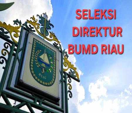 Pansel Direksi BUMD Riau resmi terbentuk (foto/ist)